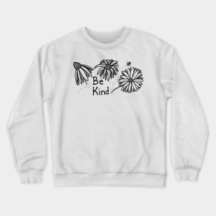 Be Kind - black and white floral Crewneck Sweatshirt